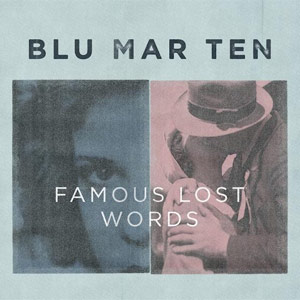Blu Mar Ten - Famous Lost Words