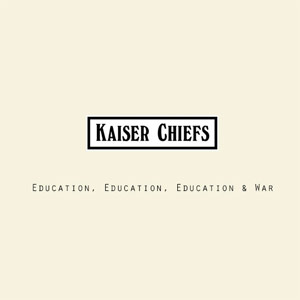 Kaiser Chiefs «Education, Education & War»